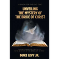 Unveiling the Mystery of the Bride of Christ: The Restoration Truth of Who & What Is the Bride of Christ