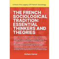 The French Sociological Tradition: Essential Thinkers and Theories
