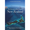 The European Discovery of New Zealand: The History and Legacy of Early Expeditions and British Settlements on New Zealand