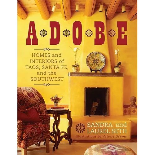 Adobe: Homes and Interiors of Taos, Santa Fe, and the Southwest