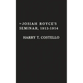 Josiah Royce's Seminar 1913-1914: As Recorded in the Notebooks of Harry T. Costello