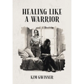 Healing Like A Warrior