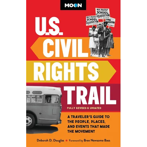 Moon U.S. Civil Rights Trail: A Traveler's Guide to the People, Places, and Events That Made the Movement