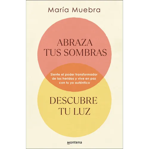 Abraza Tus Sombras, Descubre Tu Luz: Siente El Poder Transformador de Las Herida S Y Vive En Paz Con Tu Yo Auténtico / Embrace Your Shadows, Discover