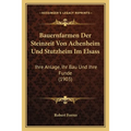 Bauernfarmen Der Steinzeit Von Achenheim Und Stutzheim Im Elsass: Ihre Anlage, Ihr Bau Und Ihre Funde (1903)