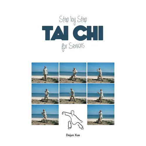 Tai Chi for Seniors, Step by Step: In Full Color