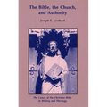 The Bible, the Church, and Authority: The Canon of the Christian Bible in History and Theology