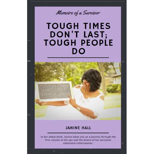 Tough Times Don't Last; Tough People Do: Memoirs of a Survivor