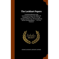 The Lockhart Papers: Containing Memoirs And Commentaries Upon The Affairs Of Scotland From 1702 To 1715, By George Lockhart, Esq. Of Carnwa