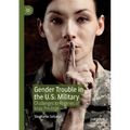 Gender Trouble in the U.S. Military: Challenges to Regimes of Male Privilege