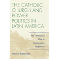 The Catholic Church and Power Politics in Latin America: The Dominican Case in Comparative Perspective