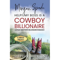 Morgan Spade - Help! My Boss is a Cowboy Billionaire A Spade Brothers Billionaire Romance LARGE PRINT