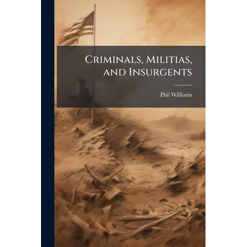 Criminals, Militias, and Insurgents: Organized Crime in Iraq