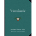 Farmington, Connecticut: The Village Of Beautiful Homes (1906)