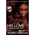 I'm Nothing Without His Love: A Twisted Love Story