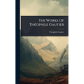 The Works Of ThÃ(c)ophile Gautier