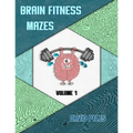 Brain Fitness Mazes Volume 1