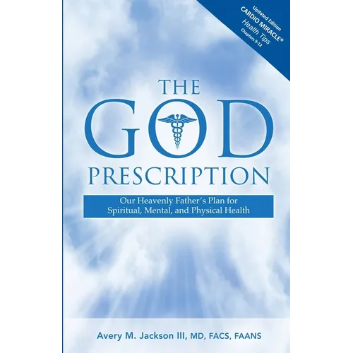 The God Prescription: Our Heavenly Father's Plan for Spiritual, Mental, and Physical Health