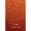 Local Governance and Icts in Africa: Case Studies and Guidelines for Implementation and Evaluation