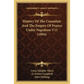 History Of The Consulate And The Empire Of France Under Napoleon V11 (1894)