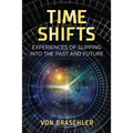 Time Shifts: Experiences of Slipping Into the Past and Future