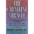 The Carnitine Miracle: The Supernutrient Program That Promotes High Energy, Fat Burning, Heart Health, Brain Wellness, and Longevity