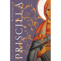 Priscilla: The Life of an Early Christian
