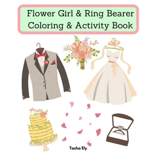 Flower Girl & Ring Bearer Coloring & Activity Book: An appreciation gift for the flower girl/ring bearer