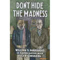 Don't Hide the Madness: William S. Burroughs in Conversation with Allen Ginsberg