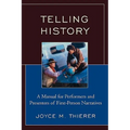 Telling History: A Manual for Performers and Presenters of First-Person Narratives