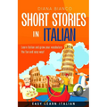 Short Stories in Italian: Learn italian and grow your vocabulary the fun and easy way!