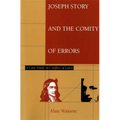 Joseph Story and the Comity of Errors: A Case Study in Conflict of Laws