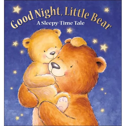 Good Night, Little Bear: A Sleepy-Time Tale