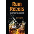 Rum Rebels: A Celebration of Women Revolutionizing the Spirits Industry, with Cocktail Recipes (Bonus Cocktail Recipes, Feminist Gift)
