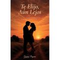 Te Elijo, Aún Lejos