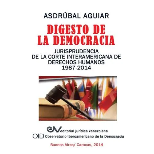 Digesto de La Democracia. Jurisprudencia de La Corte Interamericana de Derechos Humanos 1987-2014