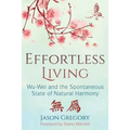 Effortless Living: Wu-Wei and the Spontaneous State of Natural Harmony