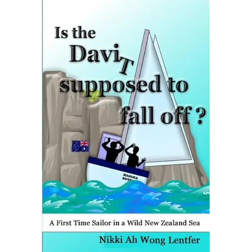 Is the Davit Supposed to Fall Off?: A First Time Sailor in a Wild New Zealand Sea