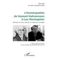 L'homéopathie de Samuel Hahnemann à Luc Montagnier: Mémoire de l'eau, placebo et molécules virtuelles