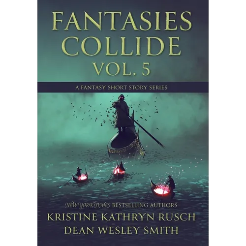 Fantasies Collide, Vol. 5: A Fantasy Short Story Series