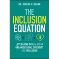 The Inclusion Equation: Leveraging Data & AI for Organizational Diversity and Well-Being
