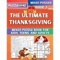 The Ultimate Thanksgiving Mixed Puzzle Book for Kids, Teens, and Adults: 16 Types of Engaging Variety Puzzles: Word and Math Puzzles (Issue 3)