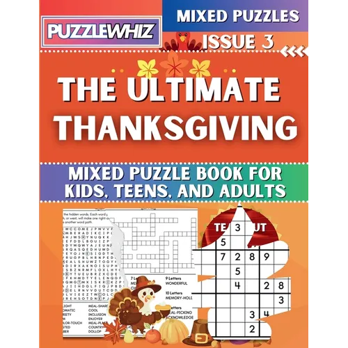 The Ultimate Thanksgiving Mixed Puzzle Book for Kids, Teens, and Adults: 16 Types of Engaging Variety Puzzles: Word and Math Puzzles (Issue 3)