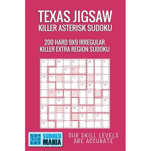 Texas Jigsaw Killer Asterisk Sudoku: 200 Hard 9x9 Irregular Killer Extra Region Sudoku