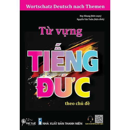 Wortschatz Deutsch nach Themen: Từ vựng tiếng Đức theo chủ đề - Dành cho người Việt s&#
