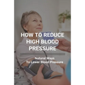 How To Reduce High Blood Pressure: Natural Ways To Lower Blood Pressure: Tricks To Lower Blood Pressure Instantly