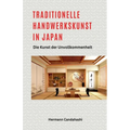 Traditionelle Handwerkskunst in Japan - Die Kunst der Unvollkommenheit