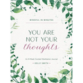 Mindful in Minutes: You Are Not Your Thoughts: An 8-Week Guided Meditation Journal