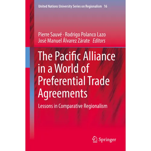 The Pacific Alliance in a World of Preferential Trade Agreements: Lessons in Comparative Regionalism