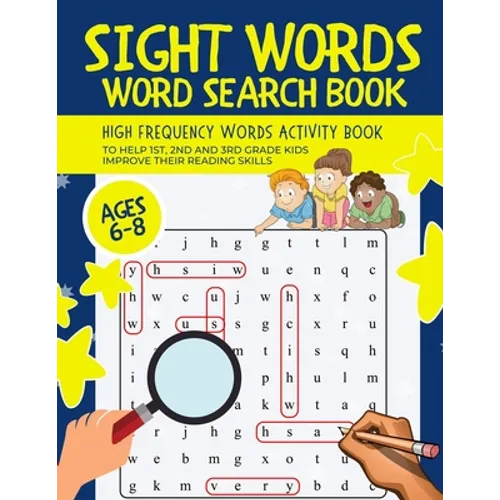 Sight Words Word Search Book: High-Frequency Words Activity Book to Help 1st, 2nd and 3rd Grade Kids Improve Their Reading Skills Ages 6-8